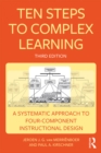 Ten Steps to Complex Learning : A Systematic Approach to Four-Component Instructional Design - eBook