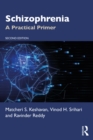 Schizophrenia : A Practical Primer - eBook