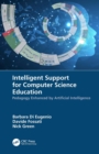 Intelligent Support for Computer Science Education : Pedagogy Enhanced by Artificial Intelligence - eBook