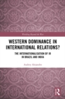 Western Dominance in International Relations? : The Internationalisation of IR in Brazil and India - eBook
