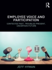 Employee Voice and Participation : Contested Past, Troubled Present, Uncertain Future - eBook