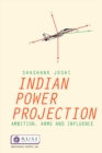 Indian Power Projection : Ambition, Arms and Influence - eBook