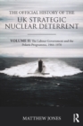 The Official History of the UK Strategic Nuclear Deterrent : Volume II: The Labour Government and the Polaris Programme, 1964-1970 - eBook