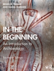 In the Beginning : An Introduction to Archaeology - eBook