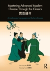 Mastering Advanced Modern Chinese through the Classics : An Advanced Language and Culture Course - eBook