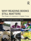 Why Reading Books Still Matters : The Power of Literature in Digital Times - eBook