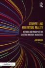 Storytelling for Virtual Reality : Methods and Principles for Crafting Immersive Narratives - eBook