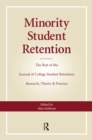 Minority Student Retention : The Best of the "Journal of College Student Retention: Research, Theory & Practice" - eBook