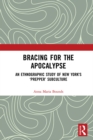 Bracing for the Apocalypse : An Ethnographic Study of New York's ‘Prepper’ Subculture - eBook