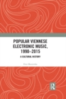 Popular Viennese Electronic Music, 1990-2015 : A Cultural History - eBook