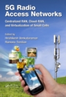 5G Radio Access Networks : Centralized RAN, Cloud-RAN and Virtualization of Small Cells - eBook