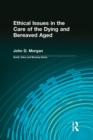 Ethical Issues in the Care of the Dying and Bereaved Aged - eBook
