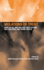 Violations of Trust : How Social and Welfare Institutions Fail Children and Young People - eBook