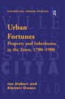 Urban Fortunes : Property and Inheritance in the Town, 1700-1900 - eBook