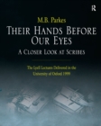 Their Hands Before Our Eyes: A Closer Look at Scribes : The Lyell Lectures Delivered in the University of Oxford 1999 - eBook