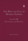 The Rise and Fall of Modern Empires, Volume III : Economics and Politics - eBook