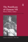 The Pontificate of Clement VII : History, Politics, Culture - eBook