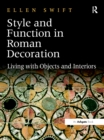 Style and Function in Roman Decoration : Living with Objects and Interiors - eBook
