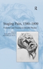 Staging Pain, 1580-1800 : Violence and Trauma in British Theater - eBook