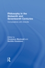 Philosophy in the Sixteenth and Seventeenth Centuries : Conversations with Aristotle - eBook