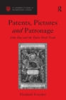Patents, Pictures and Patronage : John Day and the Tudor Book Trade - eBook