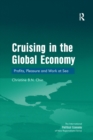 Cruising in the Global Economy : Profits, Pleasure and Work at Sea - eBook