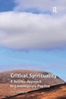 Critical Spirituality : A Holistic Approach to Contemporary Practice - eBook