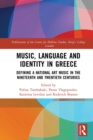 Music, Language and Identity in Greece : Defining a National Art Music in the Nineteenth and Twentieth Centuries - eBook