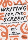 Writing for the Screen : Creative and Critical Approaches - Book