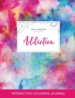 Adult Coloring Journal : Addiction (Floral Illustrations, Rainbow Canvas) - Book