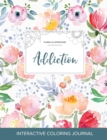 Adult Coloring Journal : Addiction (Floral Illustrations, Le Fleur) - Book