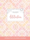 Adult Coloring Journal : Addiction (Floral Illustrations, Pastel Elegance) - Book