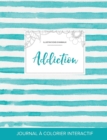 Journal de Coloration Adulte : Addiction (Illustrations D'Animaux, Rayures Turquoise) - Book