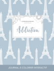 Journal de Coloration Adulte : Addiction (Illustrations de Papillons, Tour Eiffel) - Book