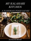 My Kalahari Kitchen : A Namibian Food Safari - Book