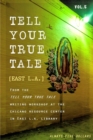 Tell Your True Tale : East Los Angeles: Volume 5 - Book
