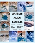 Martian Alien Secrets : DINOSAURS UFOs BUILDINGS ' COMET 67P MARS SHUTTLE ' MACHINES - Book