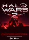 Halo Wars 2 Game Download, PC, Gameplay, Tips, Cheats, Guide Unofficial - eBook