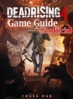 Dead Rising 4 Game Guide Unofficial - eBook