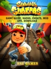 Subway Surfers Game Guide, Hacks, Cheats, Mod Apk, Download - eBook