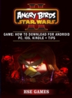 Angry Birds Star Wars 2 Game : How to Download for Android PC, iOS, Kindle + Tips - eBook