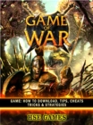 Game of War Fire Age Game : How to Download, Tips, Cheats Tricks & Strategies - eBook