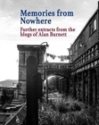 Memories From Nowhere : Further Extracts From The Blogs of Alan Burnett - Book