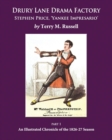 Drury Lane Drama Factory: Stephen Price Yankee Impresario : An Illustrated Chronicle of the 1826-27 Season Part 1 - Book