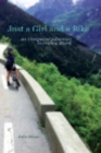 Just a Girl and a Bike : An Unexpected Adventure in Finding Myself - Book