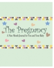 The Pregnancy : A Nine Month Journal for You and Your Baby - Book