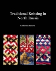 Knitting in North Russia : Traditional Knitting in the Russian North - Book