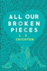 All Our Broken Pieces - Book