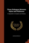Three Dialogues Between Hylas and Philonous : In Opposition to Sceptics and Atheists - Book