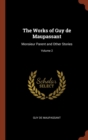 The Works of Guy de Maupassant : Monsieur Parent and Other Stories; Volume 2 - Book